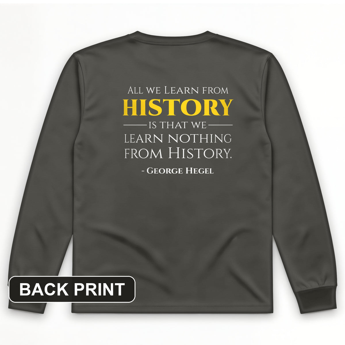 All That We Learn from History Back Print Long Sleeve T-Shirt