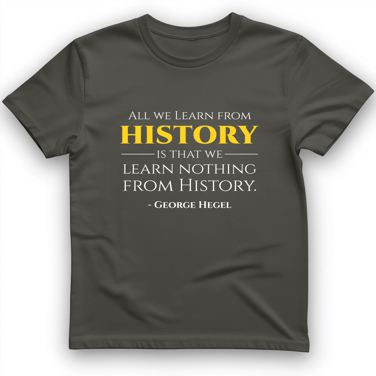 All That We Learn From History T-Shirt