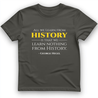 All That We Learn From History T-Shirt