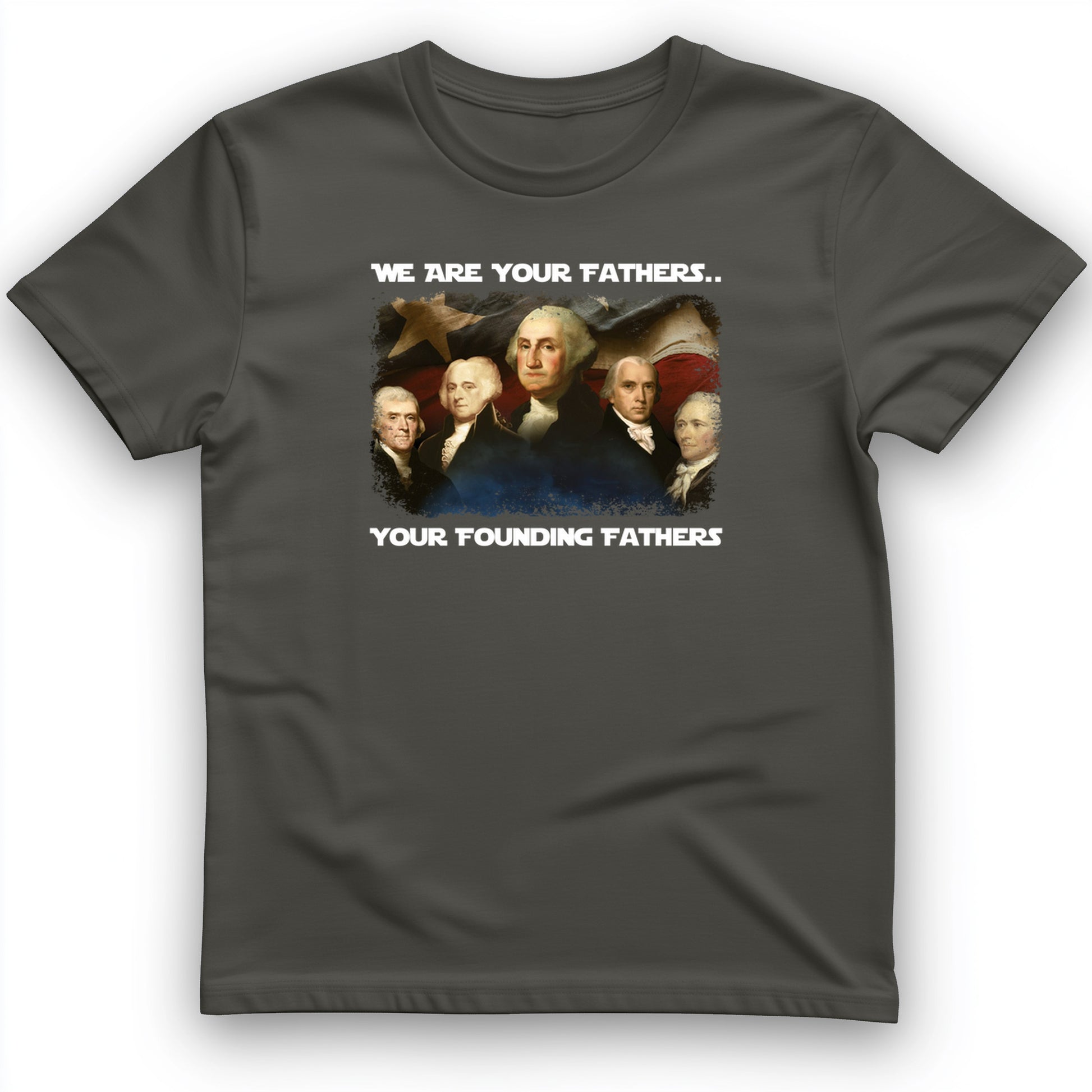 America We Are Your Founding Fathers T-Shirt