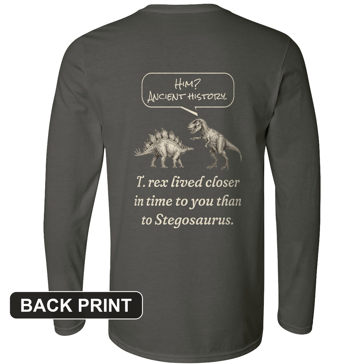 Ancient History T Rex Back Print Long Sleeve T-Shirt