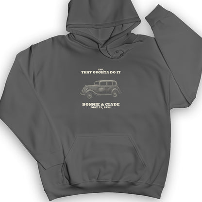 Bonnie and Clyde - That Oughta Do It Hoodie