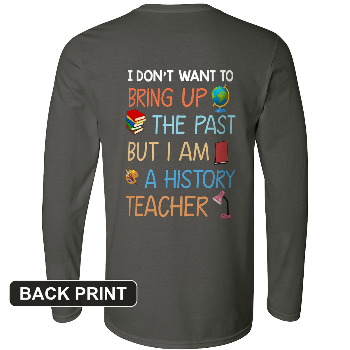 Bring Up the Past Back Print Long Sleeve T-Shirt