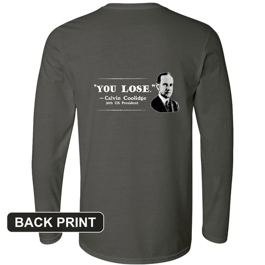 Calvin Coolidge You Lose Back Print Long Sleeve T-Shirt
