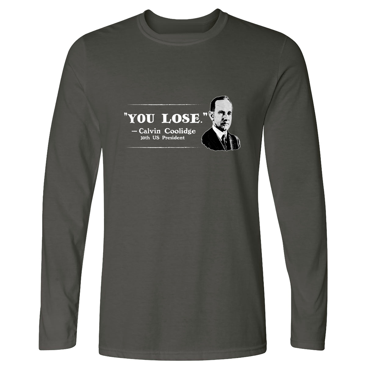 Calvin Coolidge You Lose Long Sleeve T-Shirt