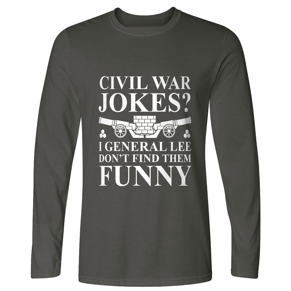Civil War Jokes Long Sleeve T-Shirt