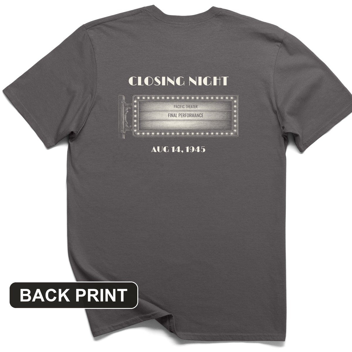 Closing Night 1945 Back Print T-Shirt