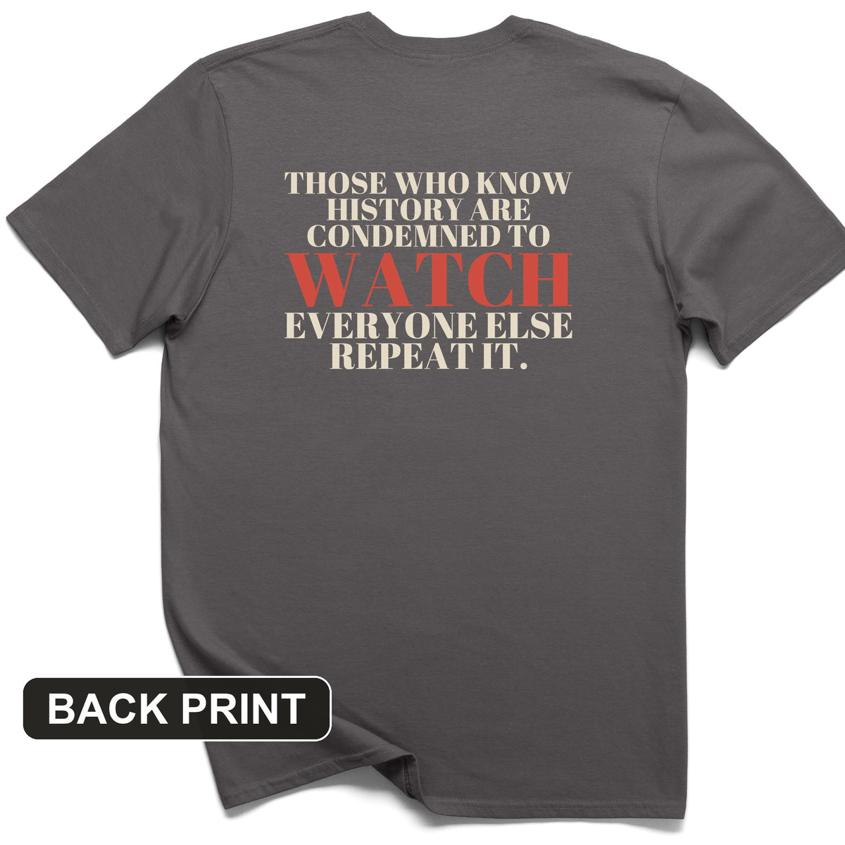 Condemned To Watch Santayana Back Print T-Shirt