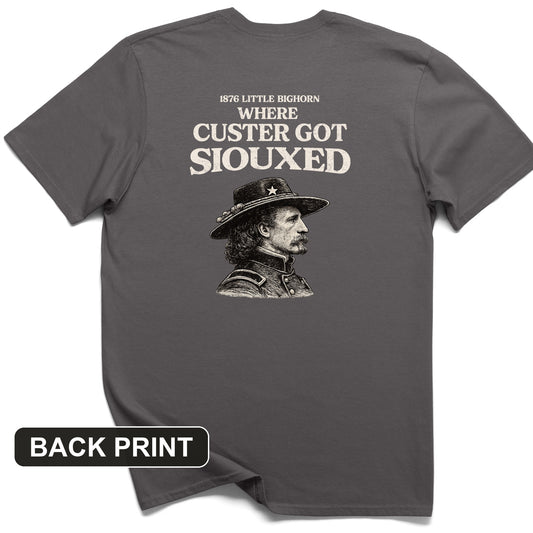 Custer Got Siouxed Back Print T-Shirt