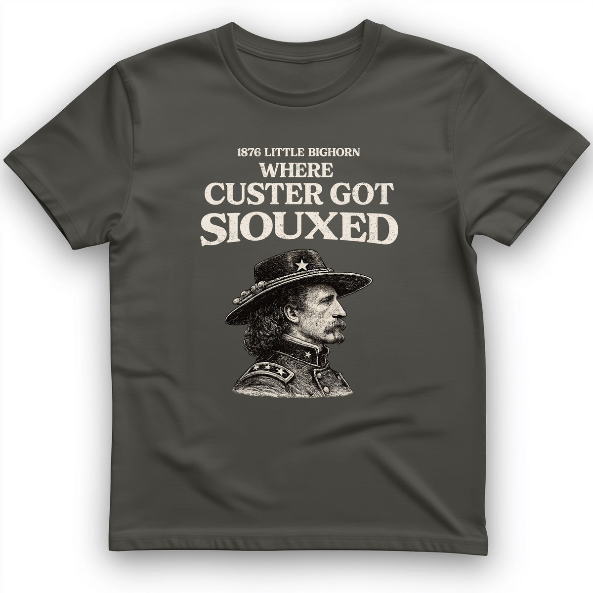 Custer Got Siouxed T-Shirt