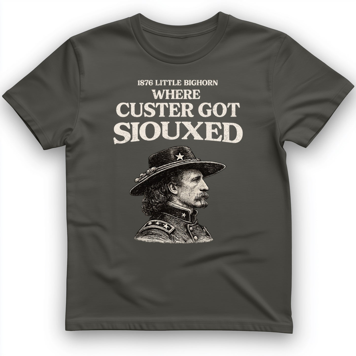 Custer Got Siouxed T-Shirt