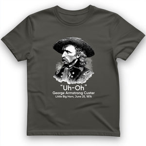 Custer Uh-Oh T-Shirt