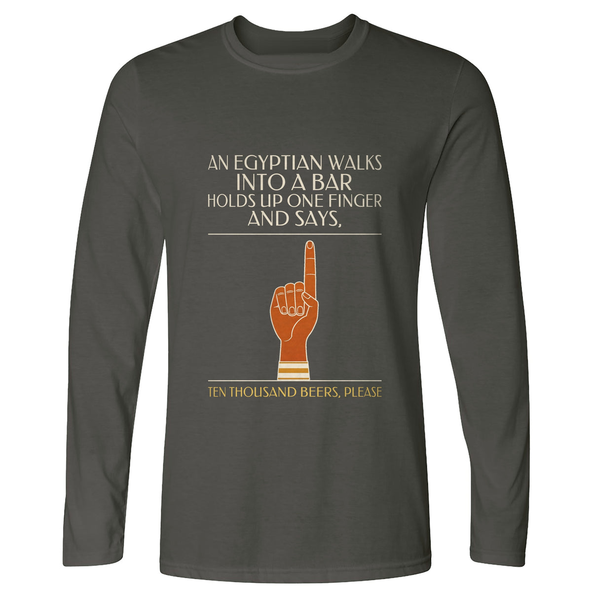 Egyptian Walks Into A Bar Long Sleeve T-Shirt