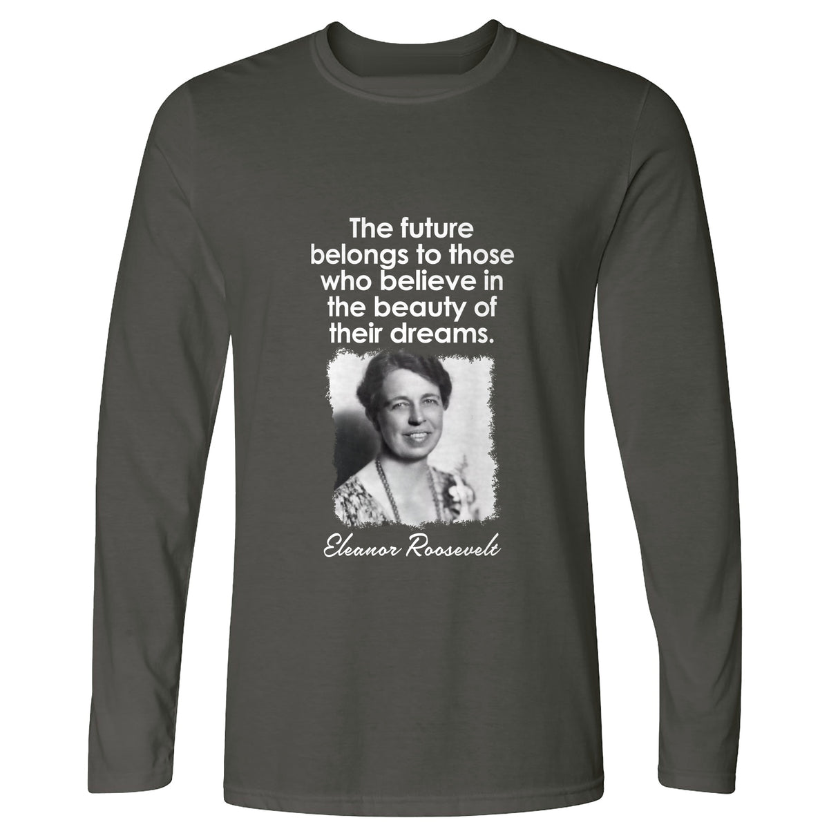 Eleanor Roosevelt Long Sleeve T-Shirt