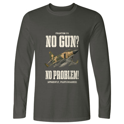 F-4 Phantom No Gun No Problem Long Sleeve T-Shirt