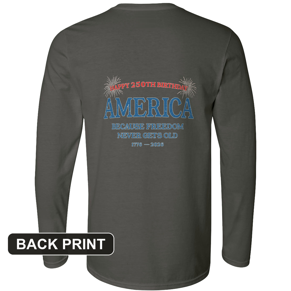 Freedom Never Gets Old Back Print Long Sleeve T-Shirt