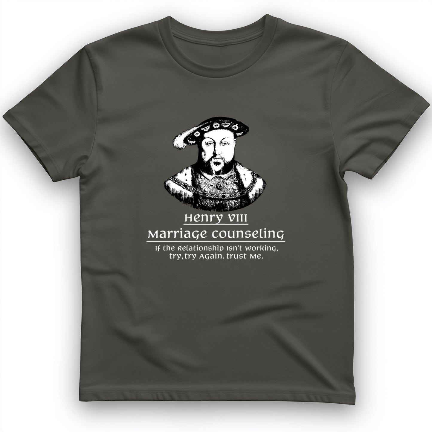 Henry VIII Try Again T- Shirt