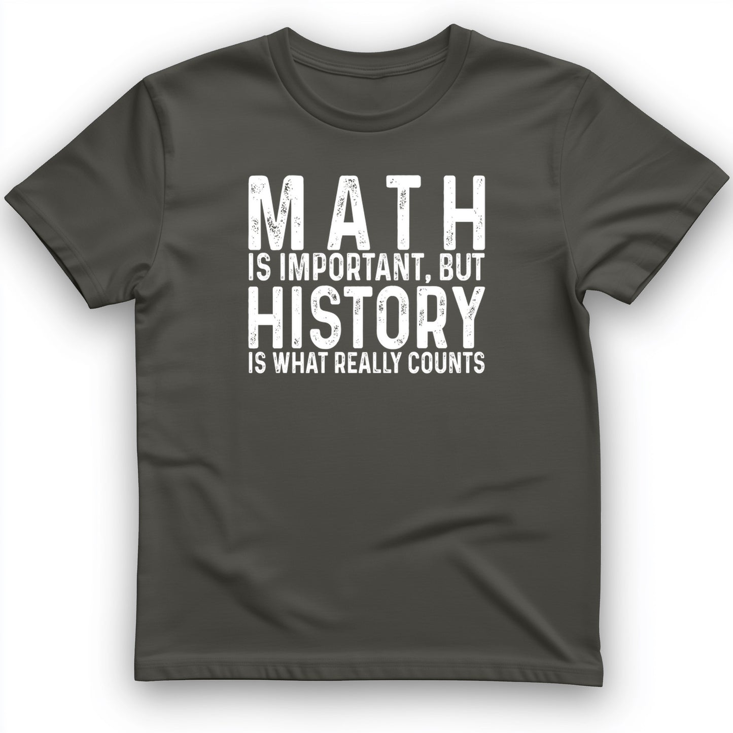 History Is What Really Counts T-Shirt