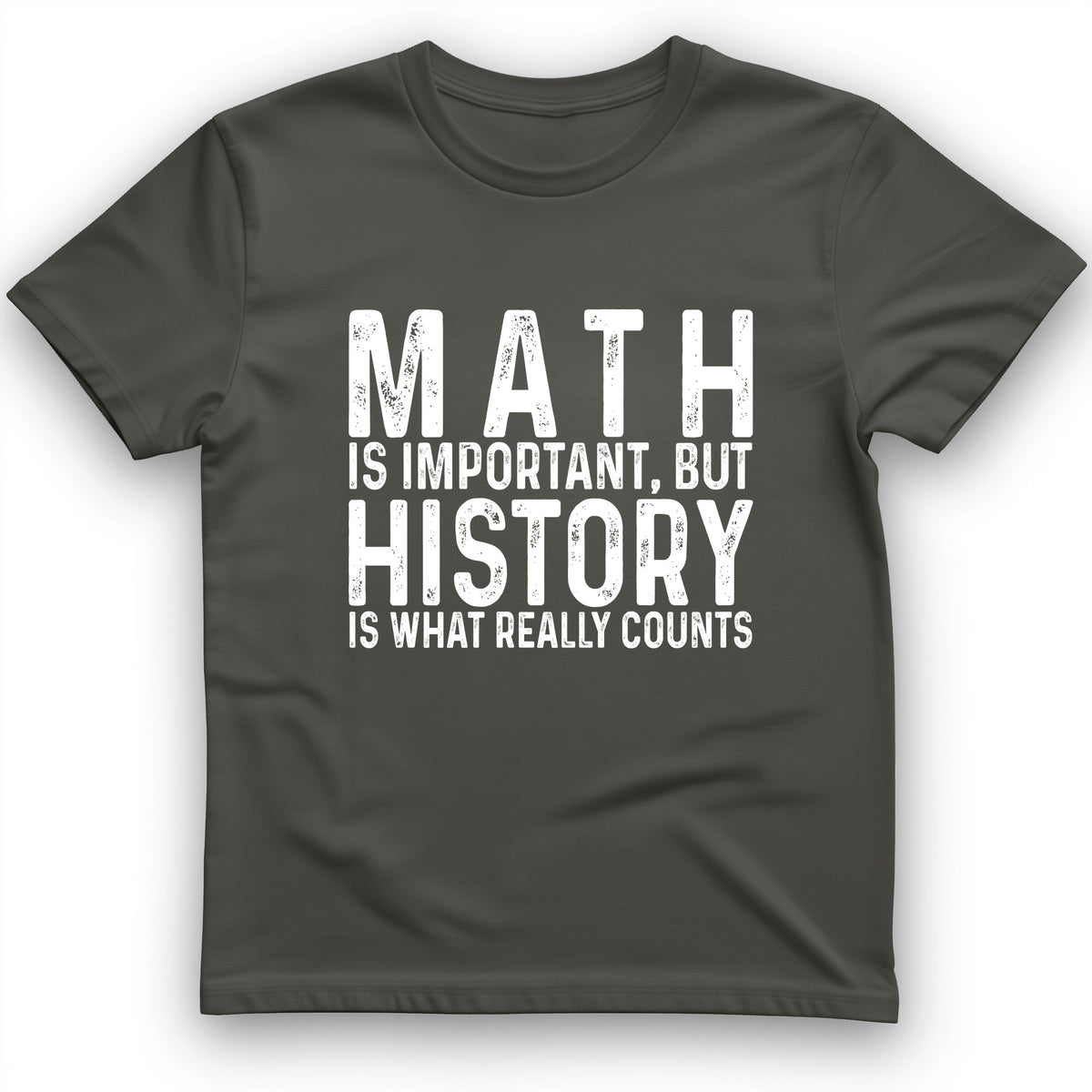 History Is What Really Counts T-Shirt