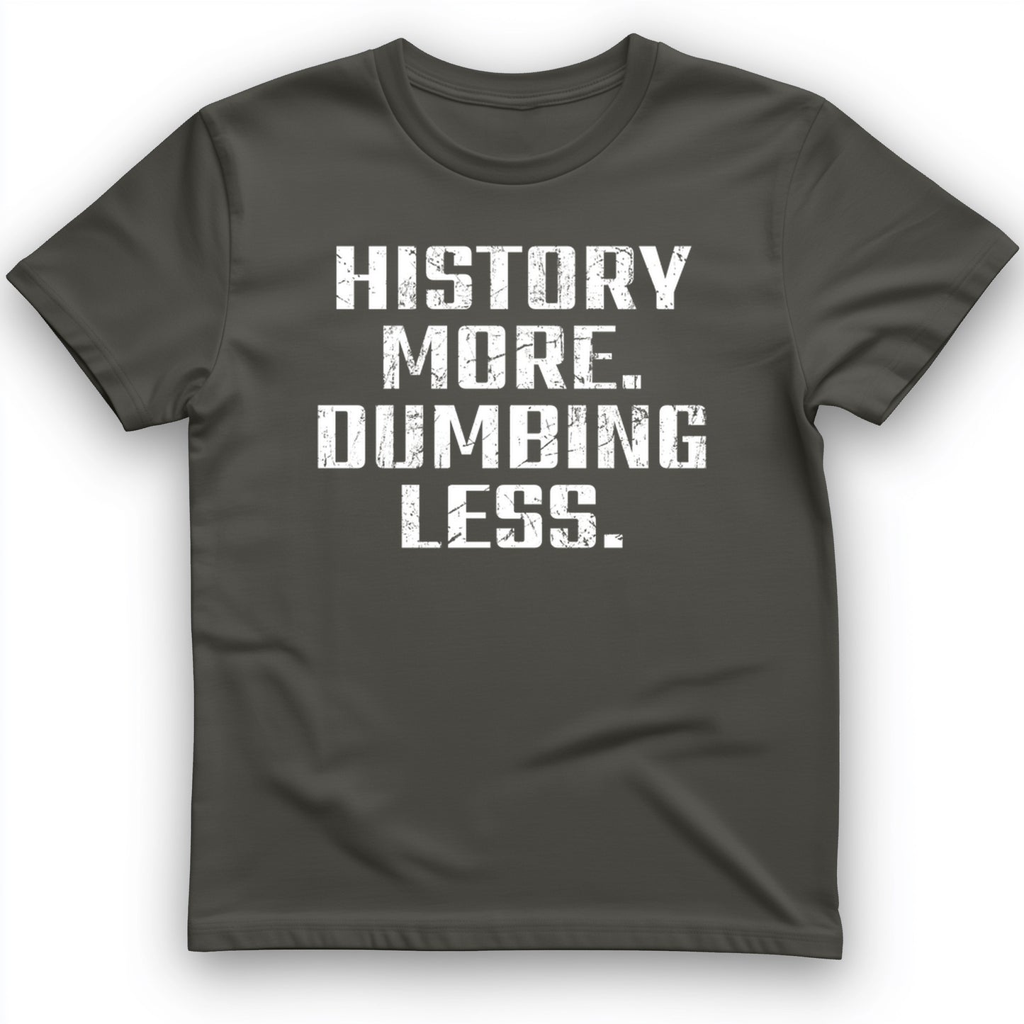 History More Dumbing Less T-Shirt