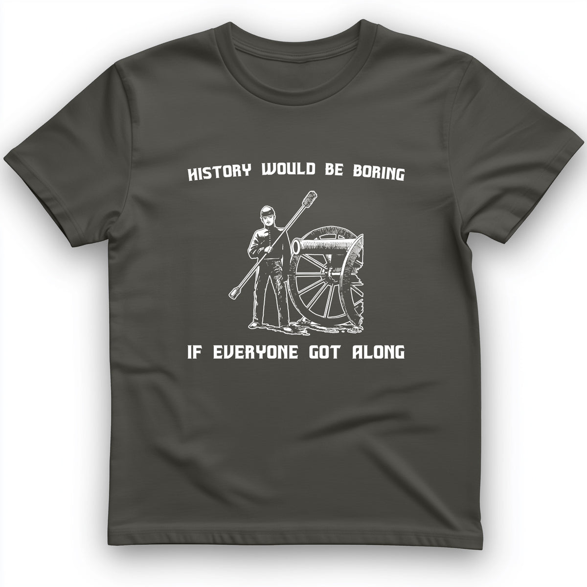History Would Be Boring T-Shirt