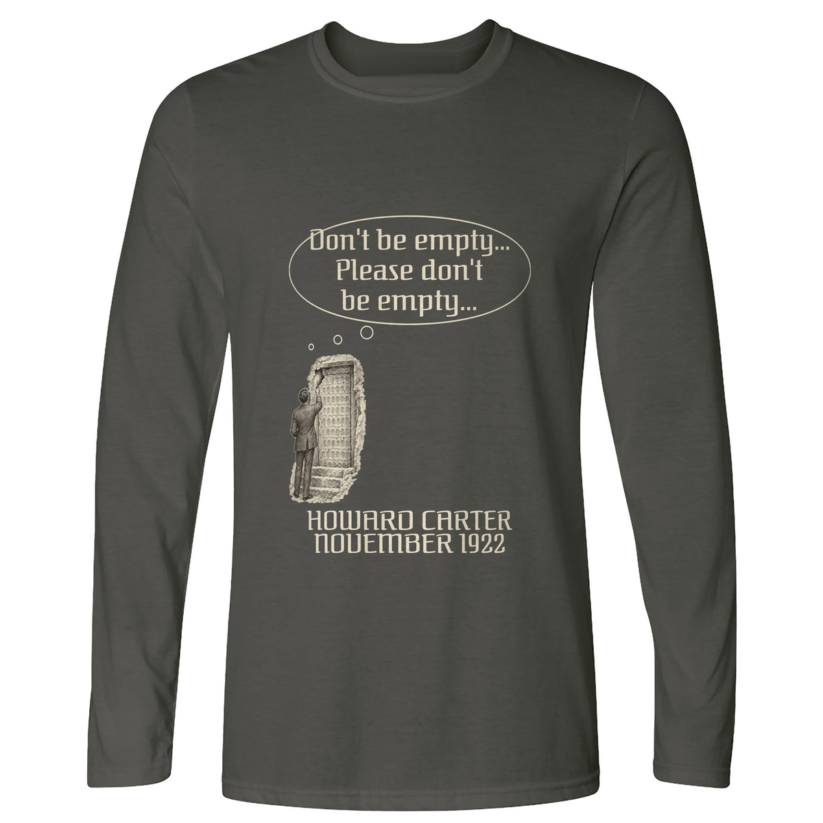 Howard Carter Dont Be Empty Long Sleeve T-Shirt