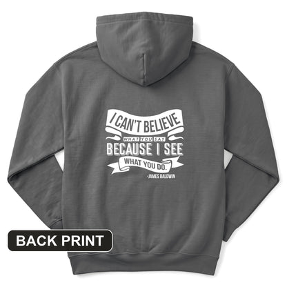 I Can't Believe What You Say Back Print Hoodie