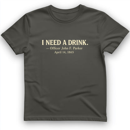 I Need a Drink T-Shirt