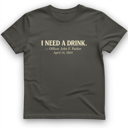 I Need a Drink T-Shirt