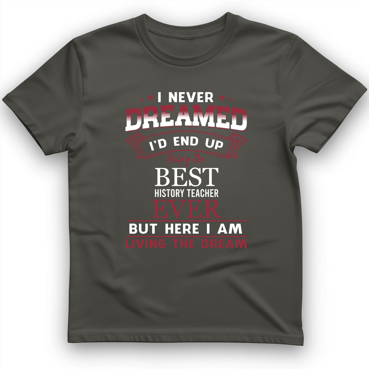 I Never Dreamed T-Shirt