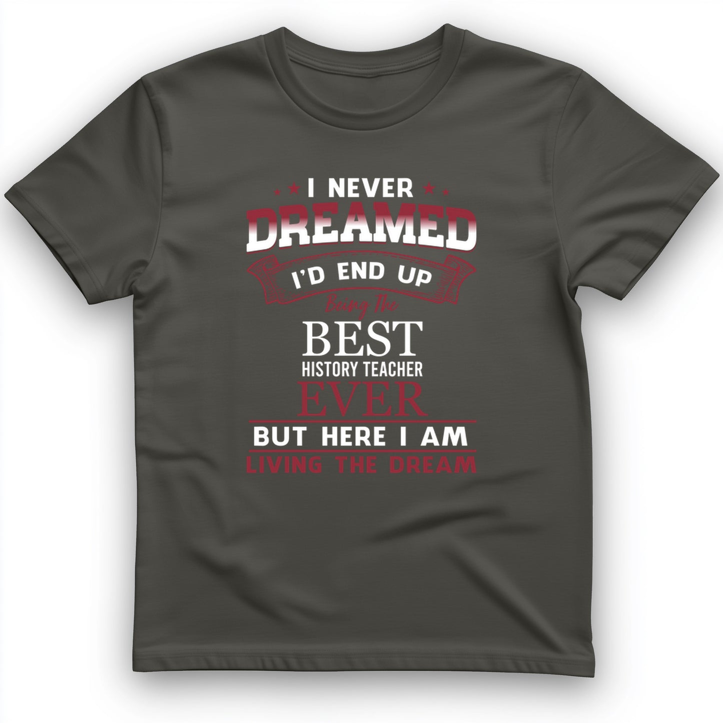 I Never Dreamed T-Shirt