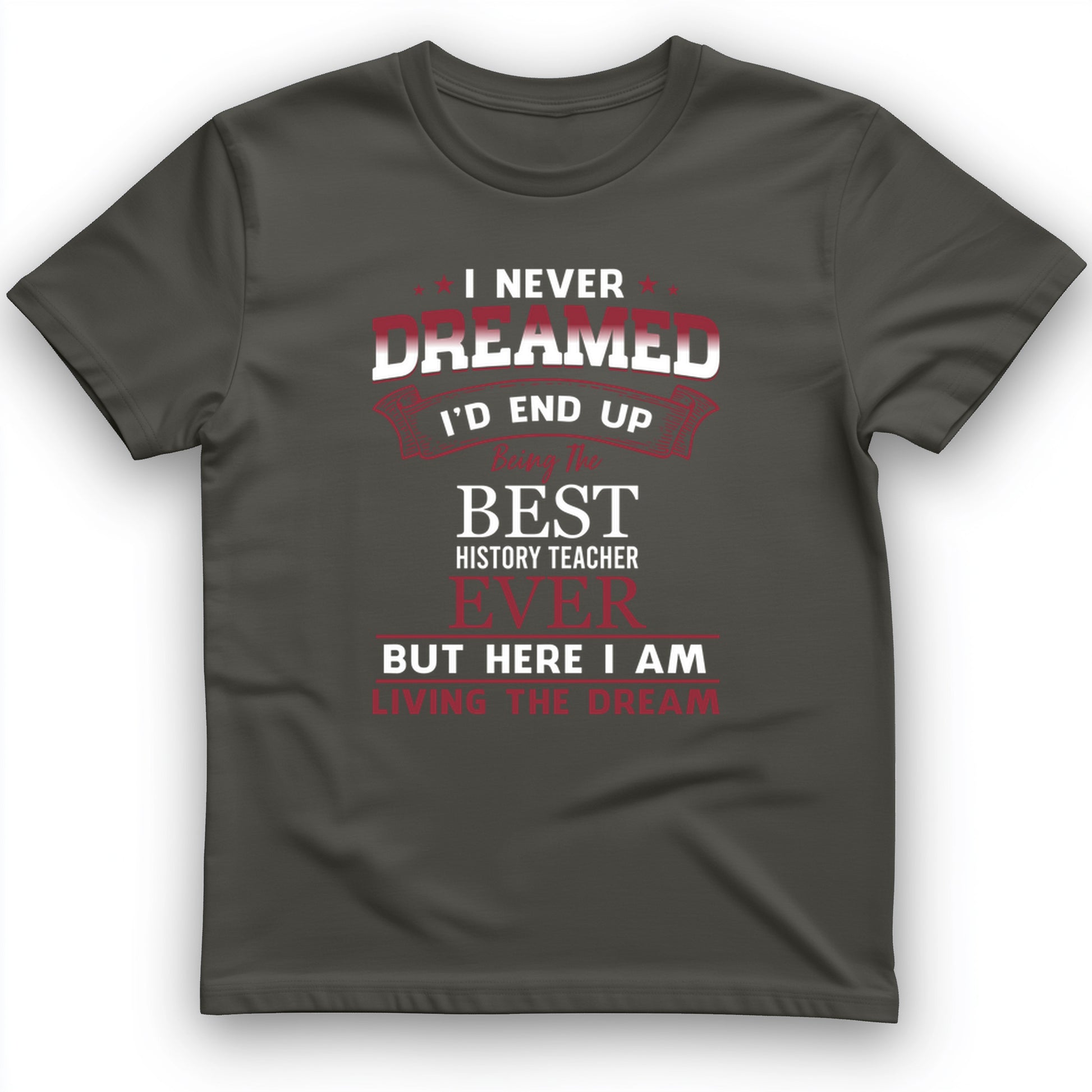 I Never Dreamed T-Shirt