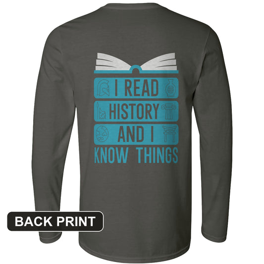 I Read History and I Know Things Back Print Long Sleeve T-Shirt