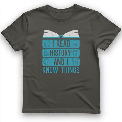 I Read History and Know Things T-Shirt