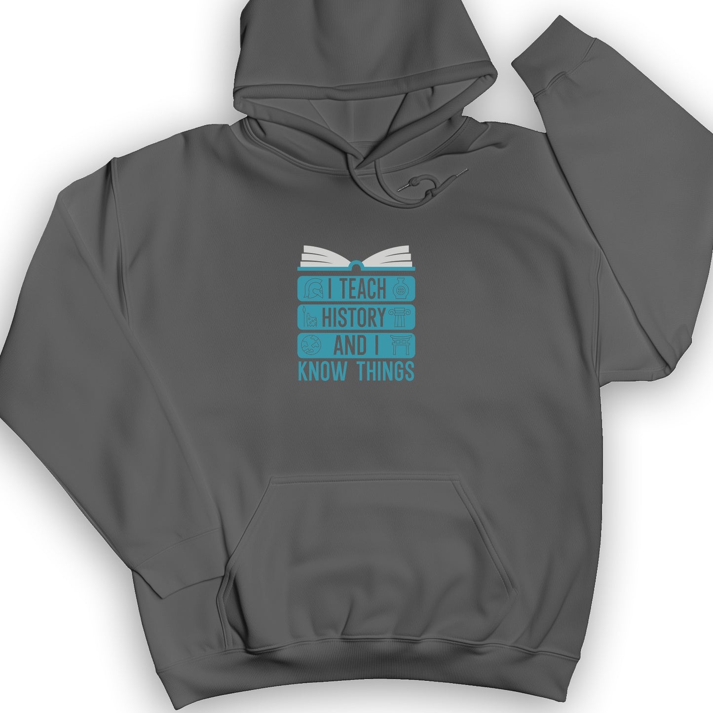 I Teach History And Know Things Hoodie