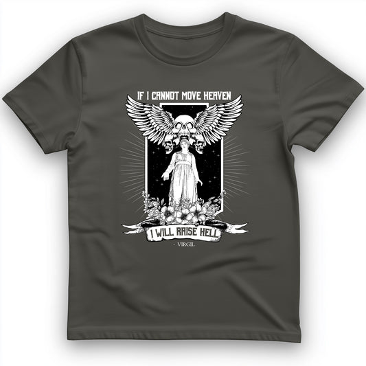 If I Cannot Move Heaven T-Shirt