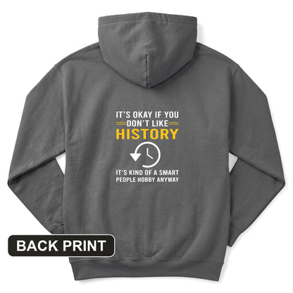 It's OK If You Don't Like History Back Print Hoodie