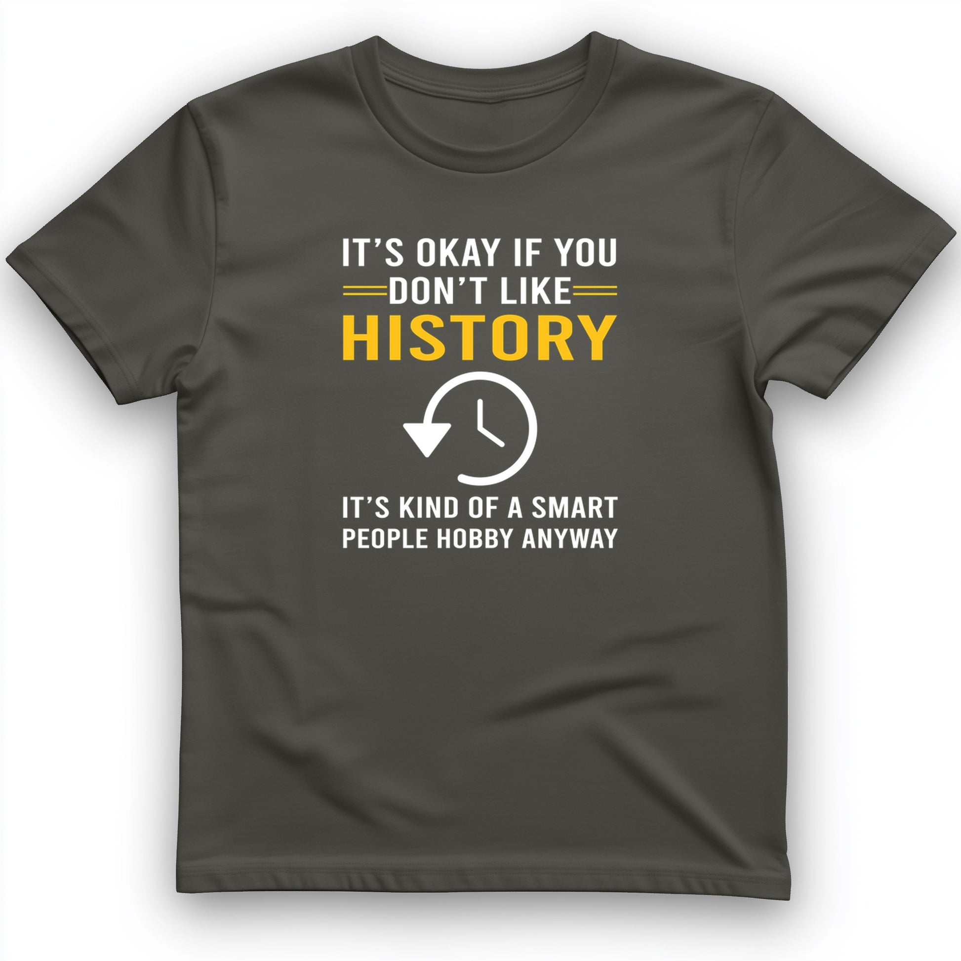 It's OK If You Don't Like History T-Shirt