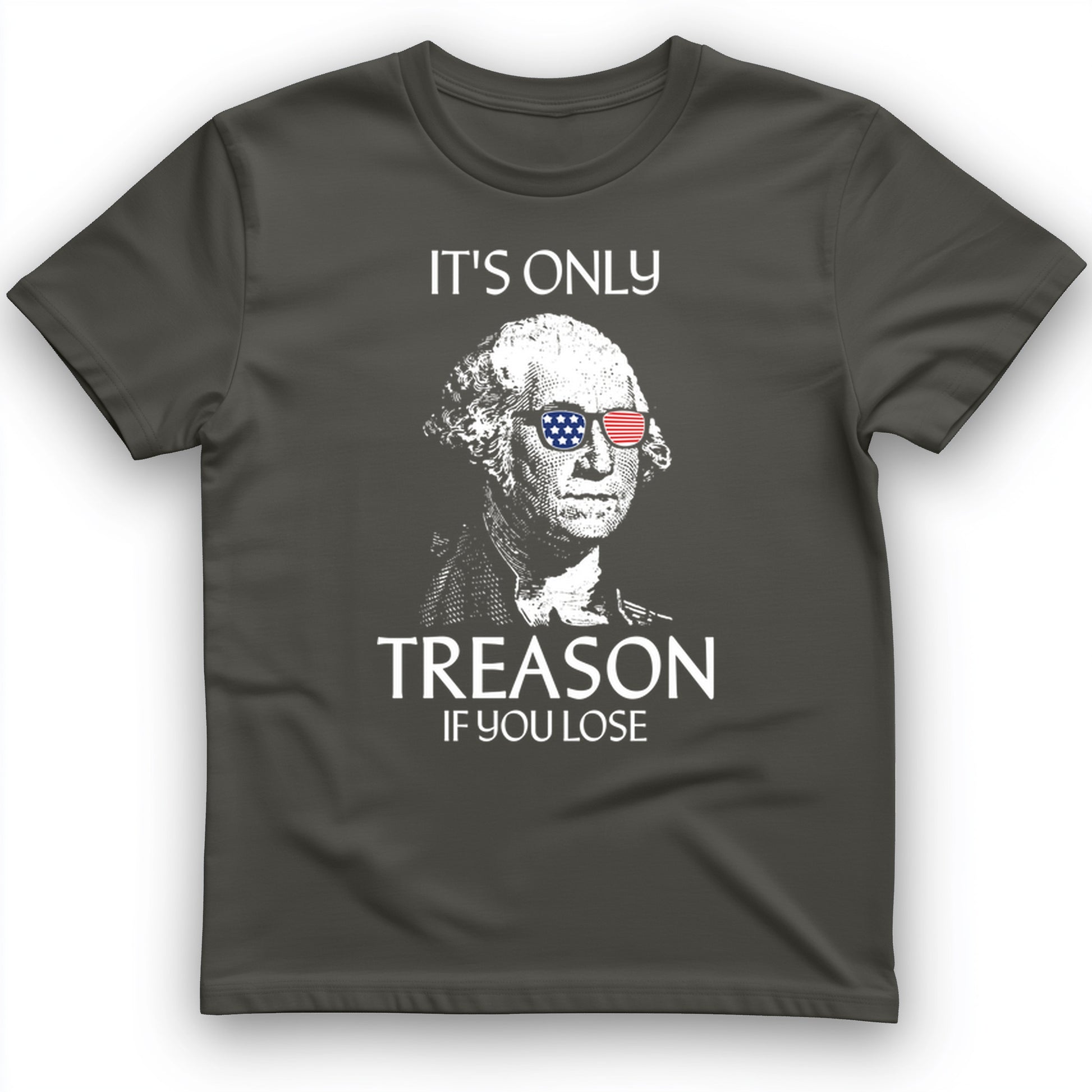 It's Only Treason If You Lose T-Shirt