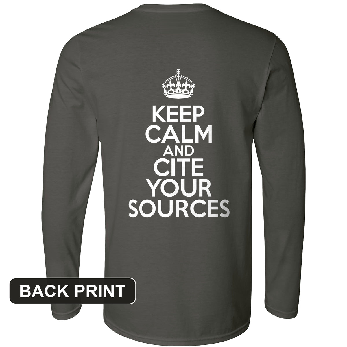 Keep Calm and Cite Your Sources Back Print Long Sleeve T-Shirt