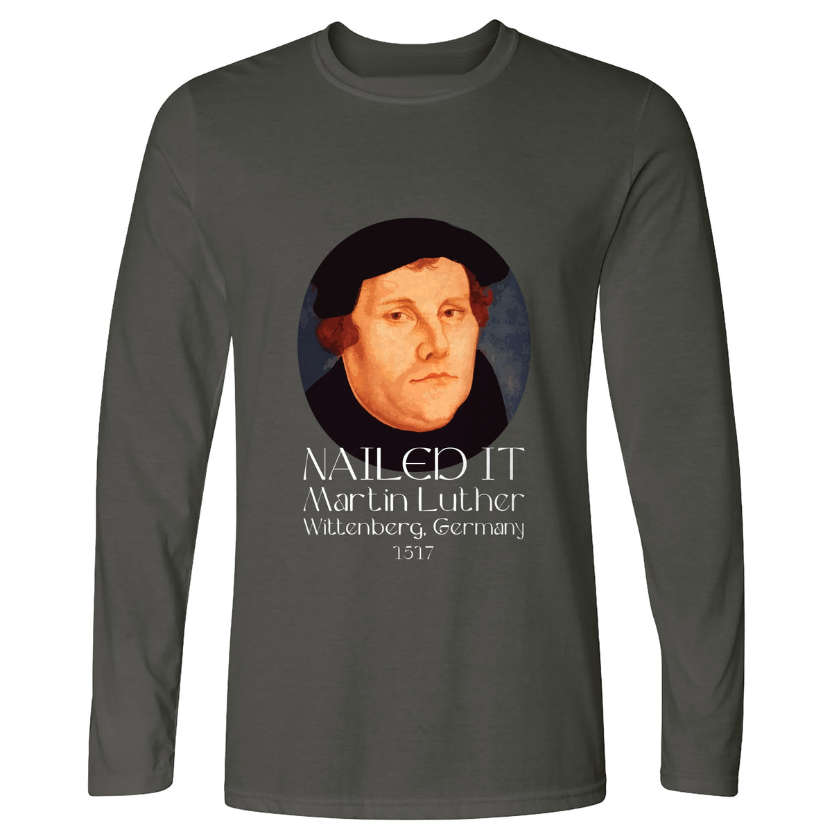 Martin Luther Nailed It Long Sleeve T-Shirt