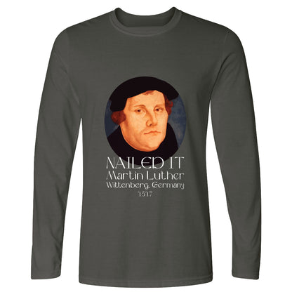 Martin Luther Nailed It Long Sleeve T-Shirt