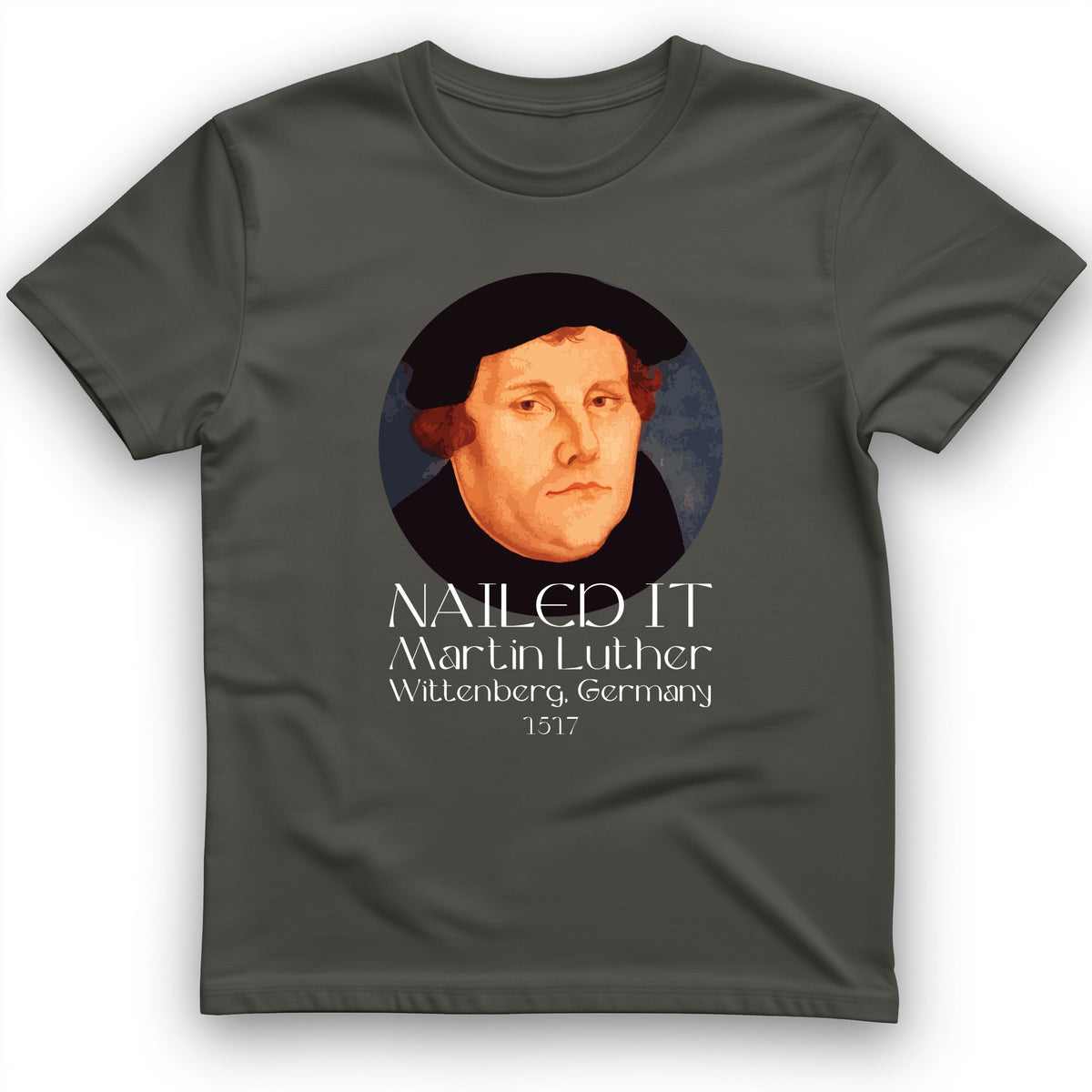 Martin Luther Nailed It T-Shirt