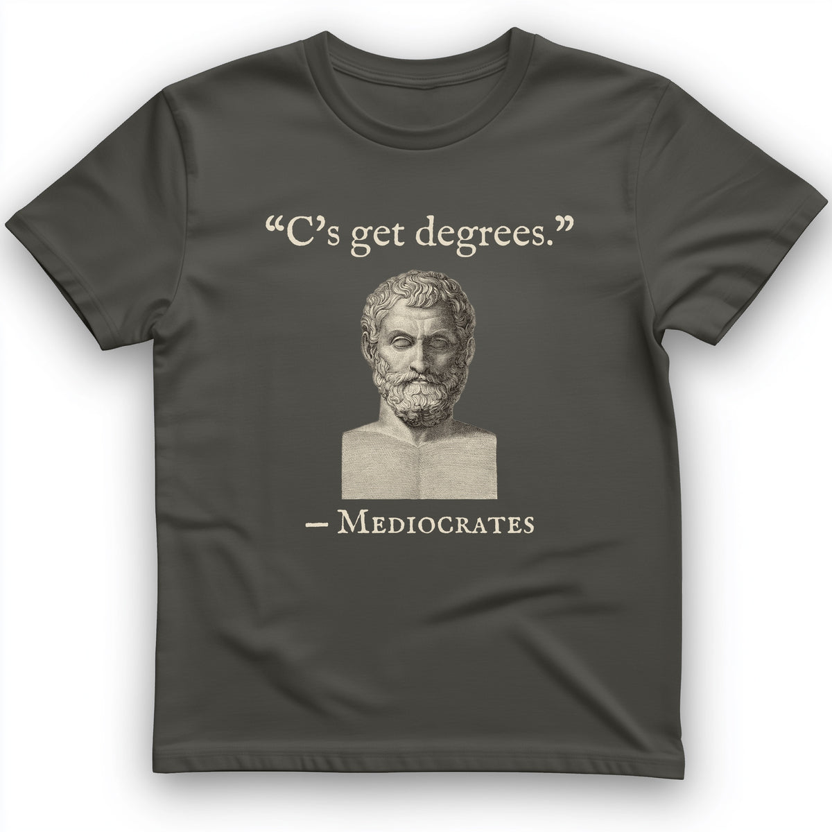 Mediocrates Cs Get Degrees T-Shirt