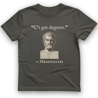 Mediocrates Cs Get Degrees T-Shirt