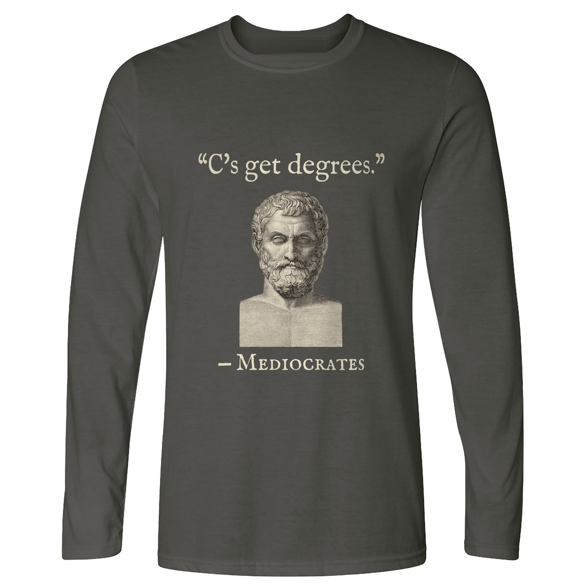Mediocrates Cs Get Degrees Long Sleeve T-Shirt