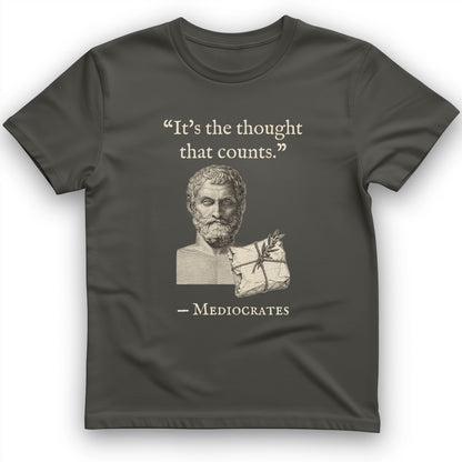 Mediocrates Its The Thought That Counts T-Shirt