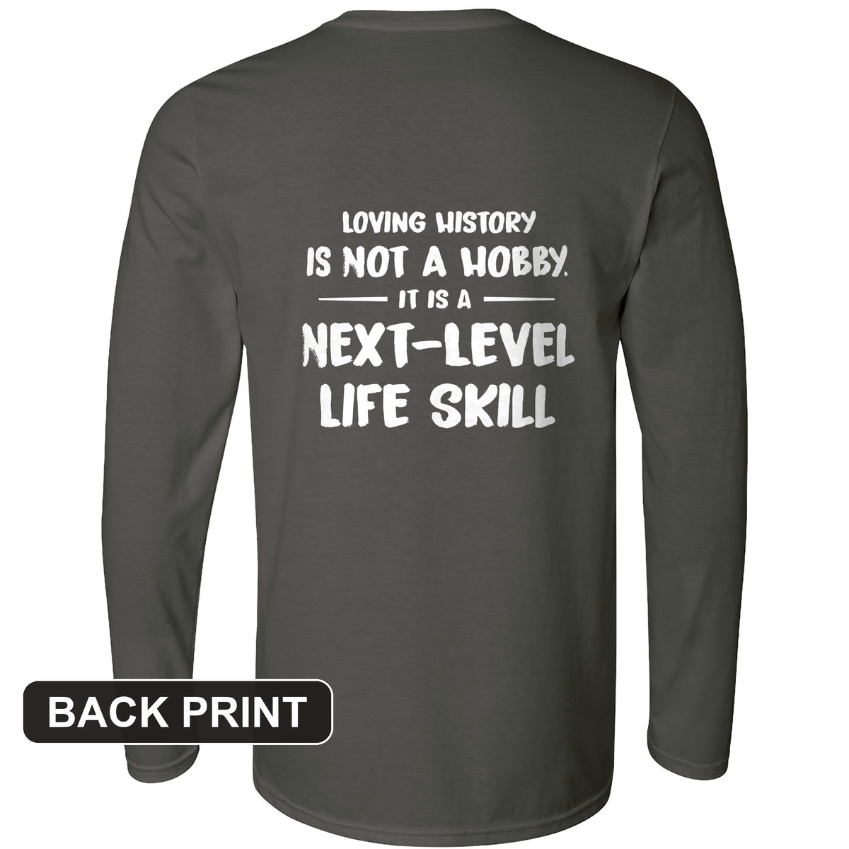 Next Level Life Skill Back Print Long Sleeve T-Shirt