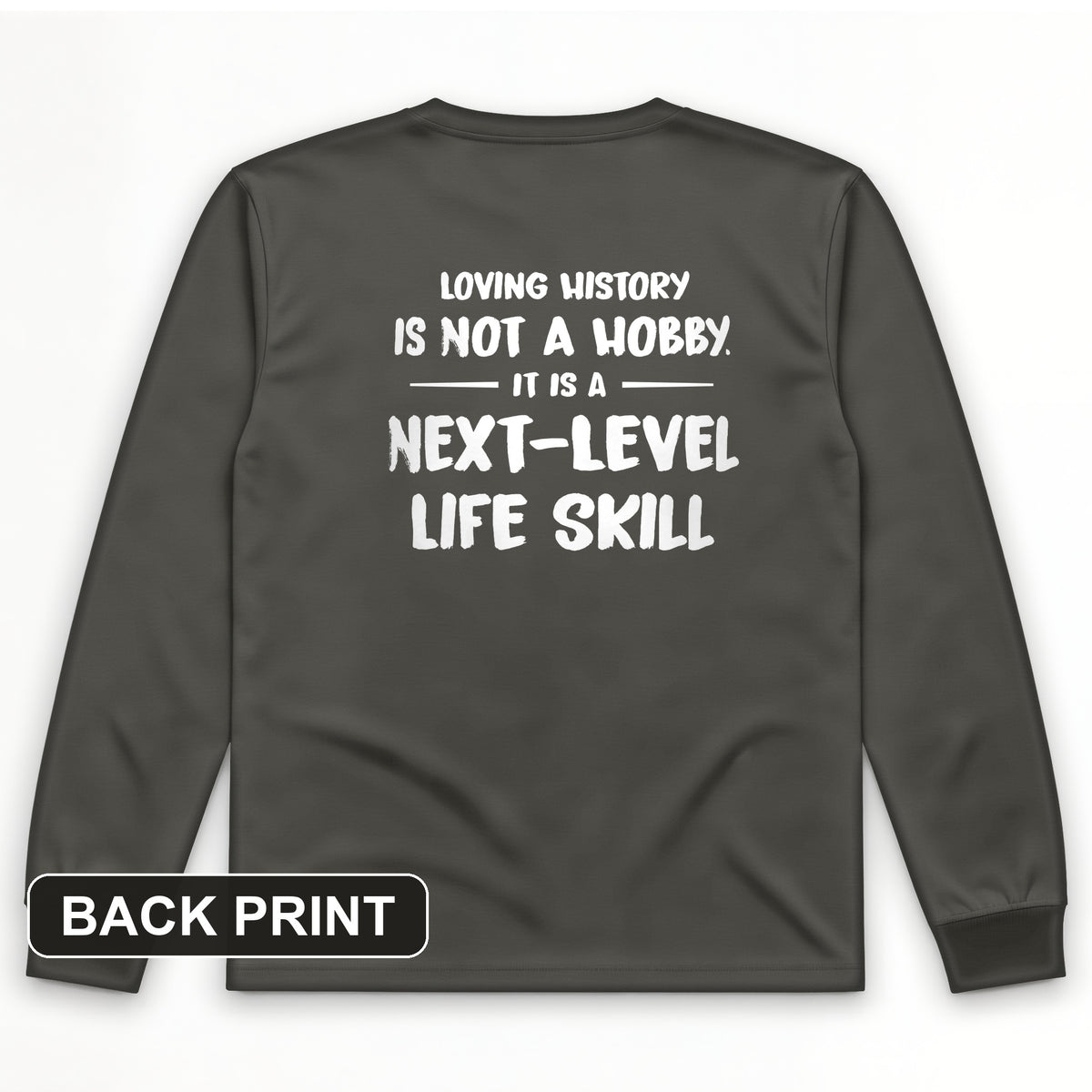 Next Level Life Skill Back Print Long Sleeve T-Shirt