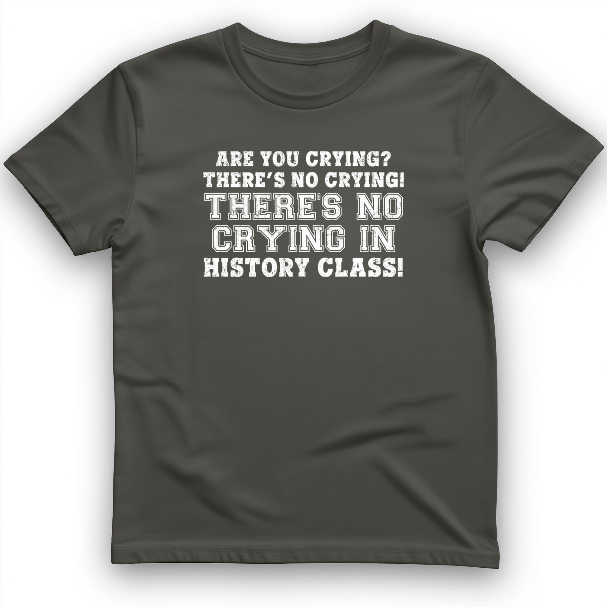 No Crying in History Class T-Shirt